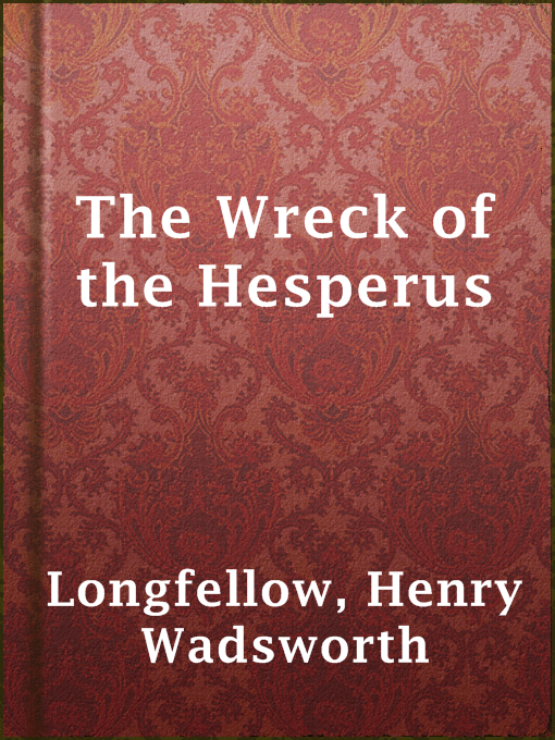 Title details for The Wreck of the Hesperus by Henry Wadsworth Longfellow - Available